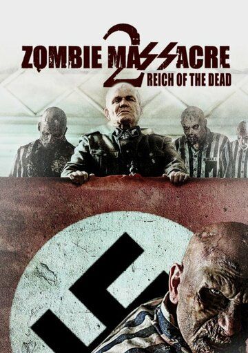 Резня зомби 2: Рейх мёртвых фильм (2015)