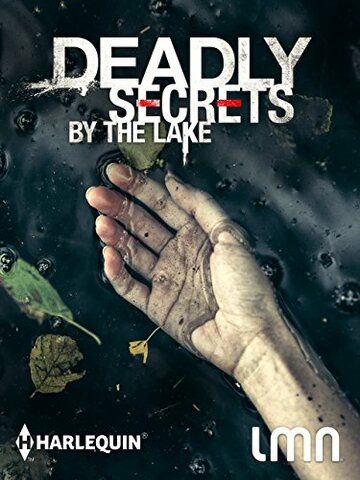 Deadly Secrets by the Lake фильм (2017)