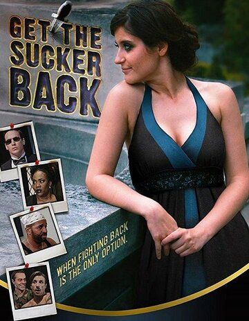 Get the Sucker Back фильм (2015)