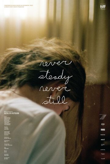 Never Steady, Never Still фильм (2017)