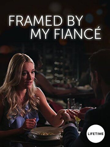 Framed by My Fiancé фильм (2017)