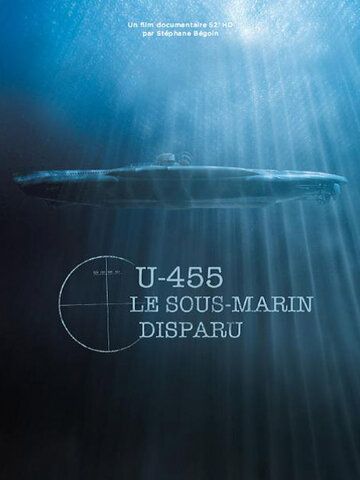 U-455. Тайна пропавшей субмарины фильм (2013)