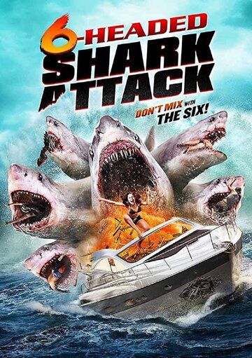Нападение шестиглавой акулы фильм (2018)