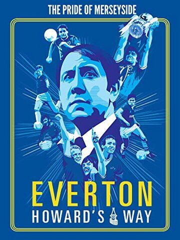 Everton, Howard's Way фильм (2019)