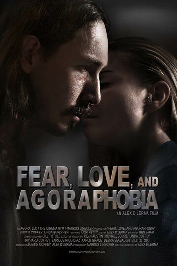 Страх, любовь и агорафобия фильм (2018)