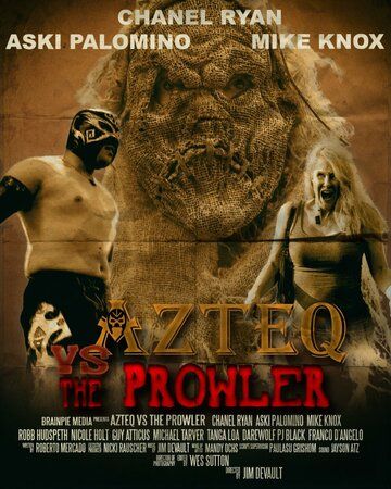 Azteq vs the Prowler фильм (2017)