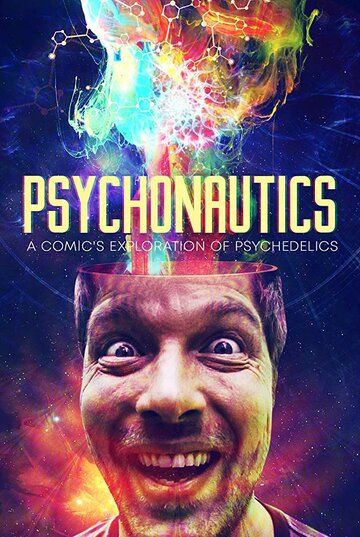 Psychonautics: A Comic's Exploration Of Psychedelics фильм (2018)