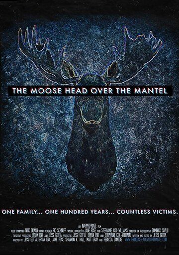 The Moose Head Over the Mantel фильм (2017)