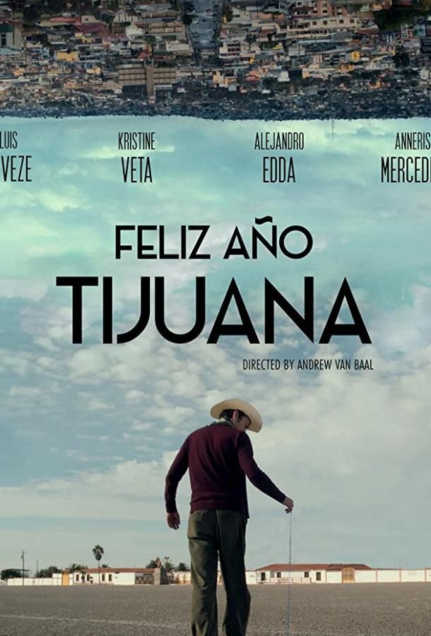 Feliz Año Tijuana фильм (2018)