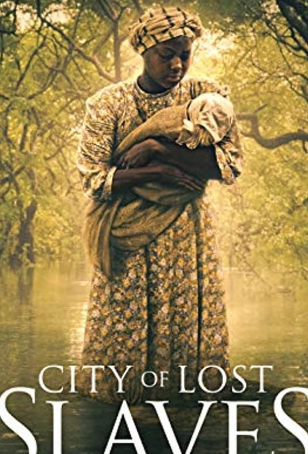 City of Lost Slaves фильм (2018)