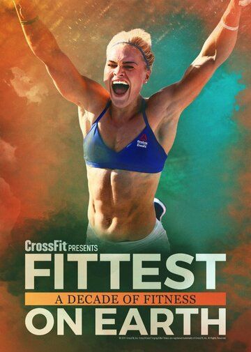 Fittest on Earth: A Decade of Fitness фильм (2017)