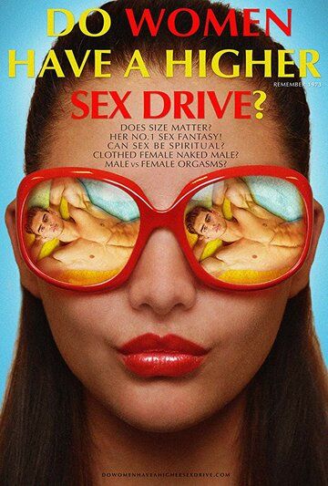 Do Women Have A Higher Sex Drive? фильм (2018)