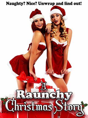 A Raunchy Christmas Story фильм (2018)