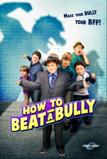 How to Beat a Bully фильм (2015)