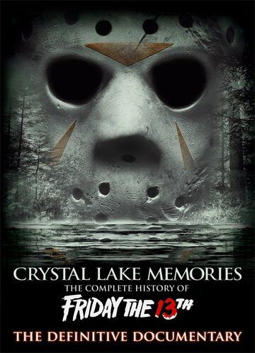 Воспоминания Хрустального озера: Полная история пятницы 13-го фильм (2013)
