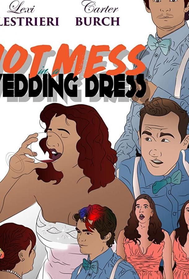 Hot Mess in a Wedding Dress фильм (2019)