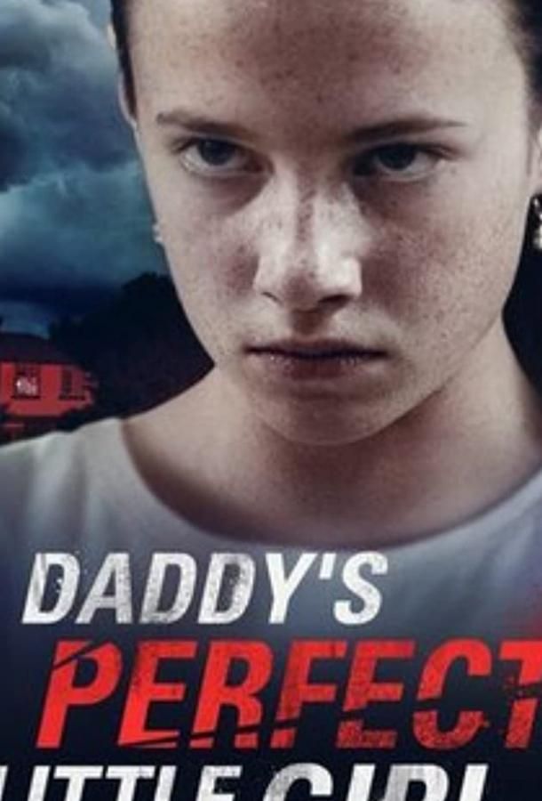 Daddy's Perfect Little Girl фильм (2021)