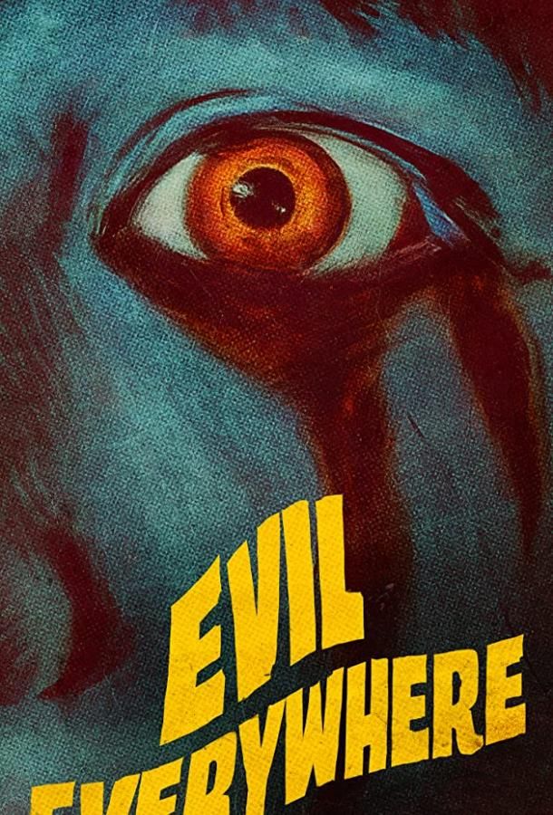Evil Everywhere фильм