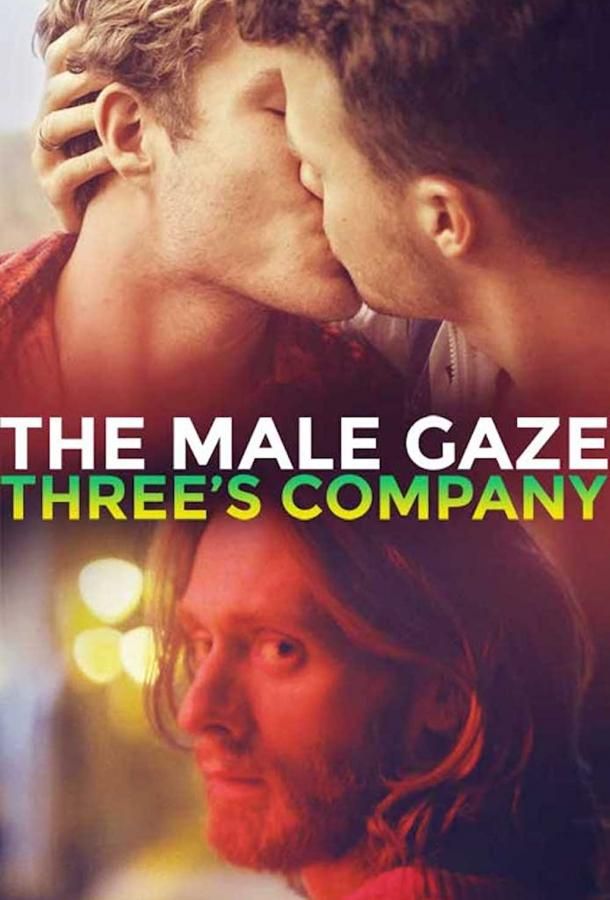 The Male Gaze: Three's Company фильм (2021)