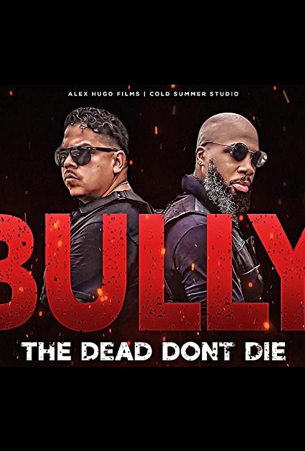 Bully the Dead Don't Die фильм (2020)