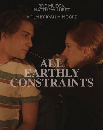 All Earthly Constraints фильм