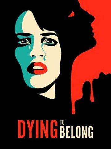Dying to Belong фильм (2021)