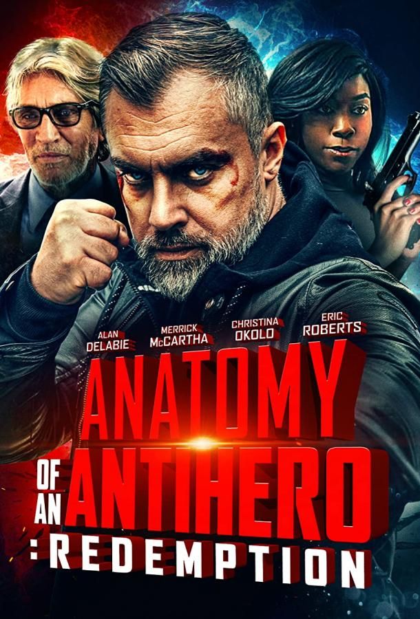 Anatomy of an Antihero: Redemption фильм (2020)