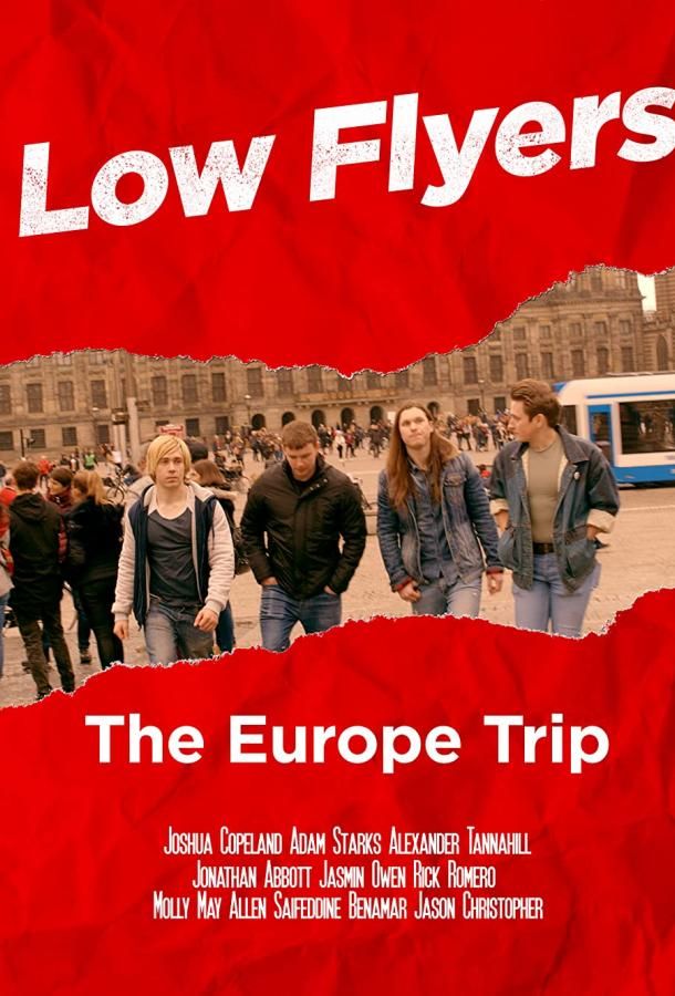 Low Flyers: The Europe Trip фильм (2020)