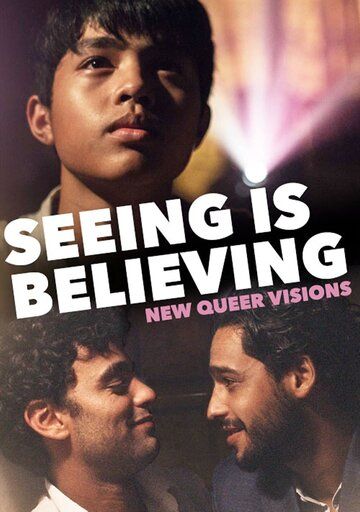 New Queer Visions: Seeing Is Believing фильм (2020)