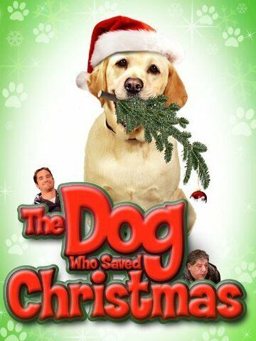 The Dog Who Saved Christmas фильм (2009)