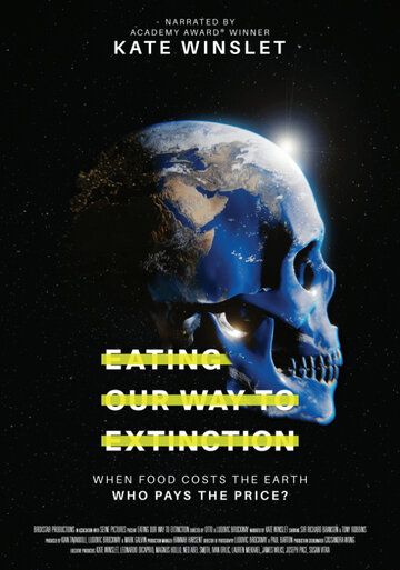 Eating Our Way to Extinction фильм (2021)