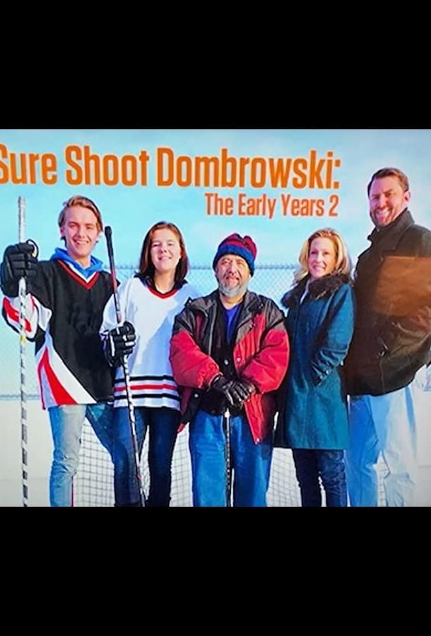 Sure Shot Dombrowski: The Early Years 2 фильм (2019)
