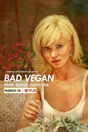 Bad Vegan: Fame. Fraud. Fugitives. сериал (2022)