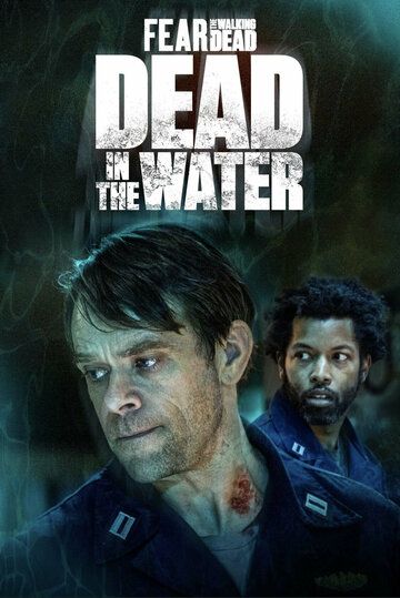 Бойтесь ходячих мертвецов: Мертвецы под водой сериал (2022)