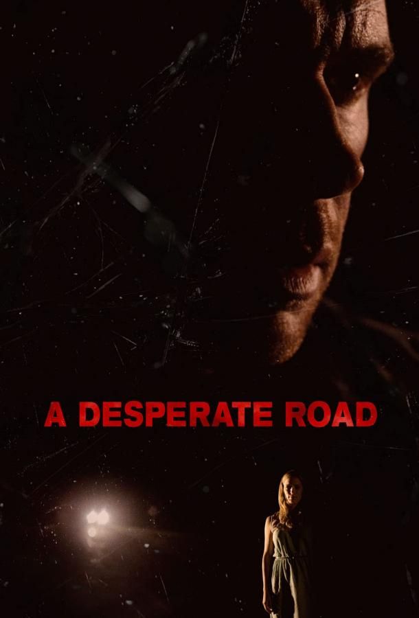 A Desperate Road фильм (2018)