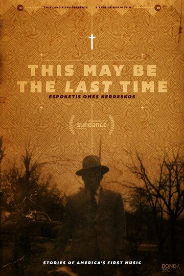 This May Be the Last Time фильм (2014)