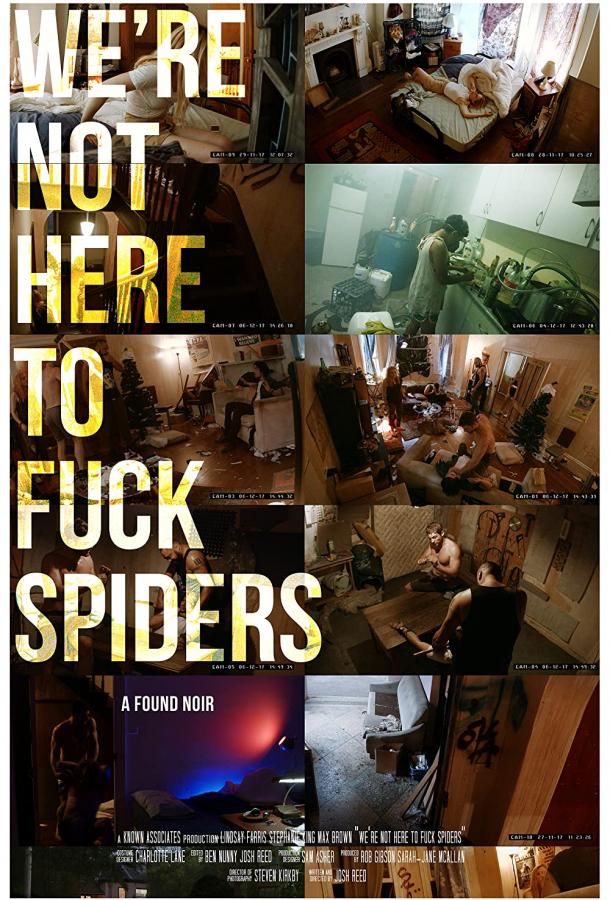 We're Not Here to Fuck Spiders фильм