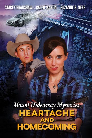 Mount Hideaway Mysteries: Heartache and Homecoming фильм (2022)
