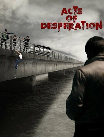 Acts of Desperation фильм (2018)
