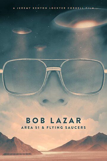 Bob Lazar: Area 51 & Flying Saucers фильм (2018)