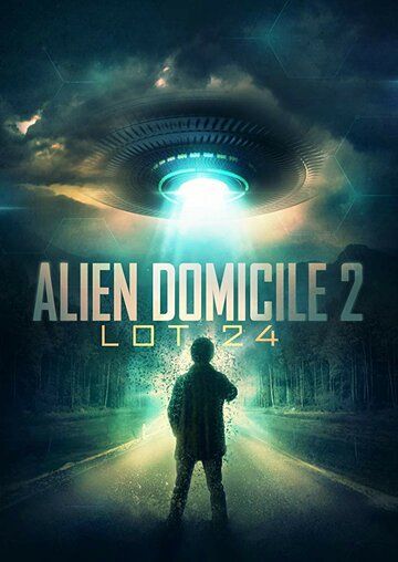 Alien Domicile 2: Lot 24 фильм (2018)