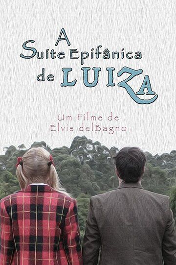 A Suíte Epifânica de Luiza фильм (2017)